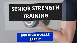 Senior Strength Training: Building Muscle Safely