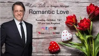 Romantic Love - Love Talk with Gregory Morgan