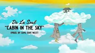 De La Soul - Cabin In The Sky (Official Audio)