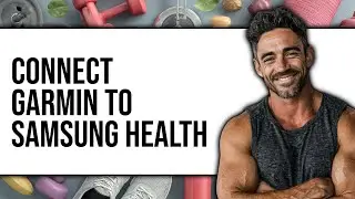 How To Connect Garmin To Samsung Health 2025 (Only Way)