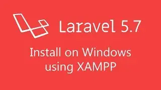 Laravel 5.7 Tutorial : Install on Windows using XAMPP