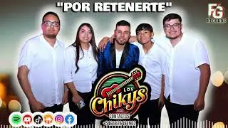 POR RETENERTE - LOS CHIKYS #kachaka 2026