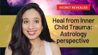 Uncovering the Secrets of Healing Inner Child Trauma - Astrology Reveals All!