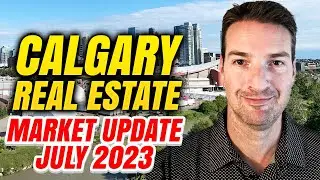 Calgary Real Estate Market Update July 2023