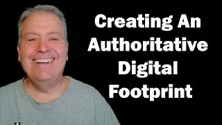 Creating An Authoritative Digital Footprint