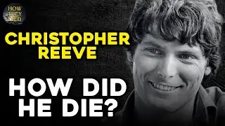 CHRISTOPHER REEVE: HOW DID HE DIE?