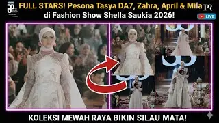 FULL STARS! Pesona Tasya DA7, Zahra, April & Mila di Fashion Show Shella Saukia 2026!
