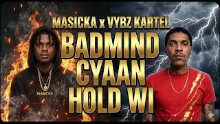 Vybz Kartel x Masicka - Badmind Cyaan Hold Wi | Gaza x Genahsyde