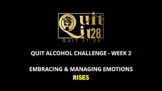 Week 2 Quit Alcohol Challenge - Embracing & Managing Emotions