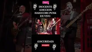 INOCENTE ADICCION HARDCORE PUNK EN VIVO (OSCURIDAD) #hcpunk #punkmetal #HARDCOREPUNK #HARDCOREMUSIC
