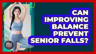 Can Improving Balance Prevent Senior Falls?