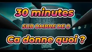 Rush serveur de 0 : 30' sur Ombre - Nouvelle aventure