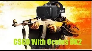 CSGO With The Oculus Rift DK2