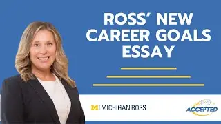 How To Answer Michigan Ross MBA New Career Goals Essay Question