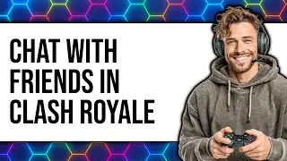 How To Chat With Friends In Clash Royale 2025 - Easy Guide