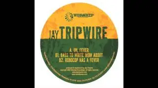 Jay Tripwire- Robocop Has A Fever (Original Mix)