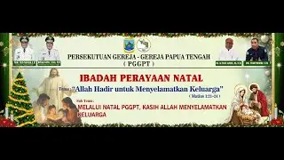 IBADAH PERAYAAN NATAL PERSEKUTUAN GEREJA GEREJA PAPUA TENGAH (PGGPT) TAHUN 2025