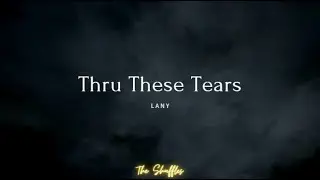 LANY - Thru These Tears (Lyrics)