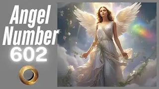 Discover the Meaning Behind Angel Number 602 ✨✨ | Spiritual Guidance & Messages 🕊️