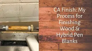 CA Finish For Pens | Finishing a Wood Pen Blank | July 2019