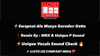Swapnat Ale Mazya Gurudev Datta - Unique Vocals Sound Check | MRX & Unique P Sound 🔱DJ Song