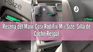 Reseña del Maxi-Cosi RodiFix M i-Size, Silla de Coche Respaldo Alto, 3,5 -12 años, 100 - 150 cm, Sil
