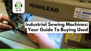 Industrial Sewing Machines: Your Guide To Buying Used | Ep. 115 | Ripstop on the Record