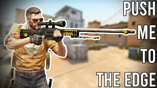 PUSH ME TO THE EDGE! - CS:GO x CS:S