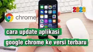 Cara update google chrome ke versi terbaru 2026