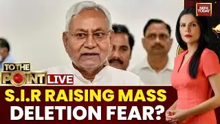 To The Point with Preeti Choudhry LIVE: Bihar's SIR Raising Mass Deletion Fear among Voters?