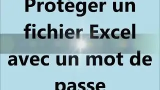 Tuto : Prot&eacute;ger un fichier Excel avec un mot de passe