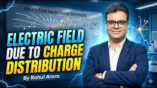 24  Electric field due to Charge Distribution