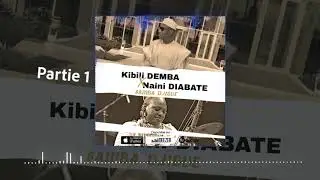 KIBILI DEMBA Feat NAINI DIABATÉ - SAMBA DJIGUE (Partie 1)