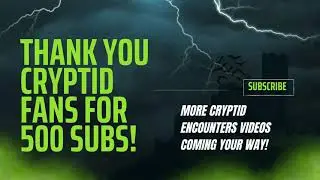 Thank you Cryptid Encounters Fans For 500 Subs! YOU ROCK! #thanks #humble #fans