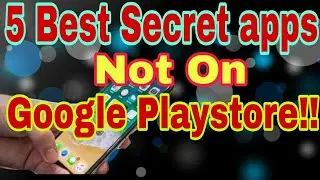Top 5 Best Secret Apps Not On the Google Play Store