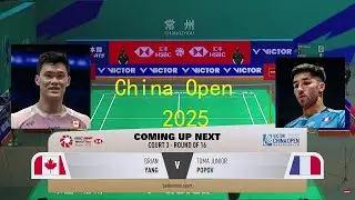 Brian Yang (CAD) vs Toma Junior Popov (FRA) | VICTOR China Open 2025 MS R16