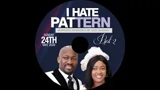 I HATE PATTERN {Prt2} By Apostle Johnson Suleman {Sunday Service - 7th June, 2020}