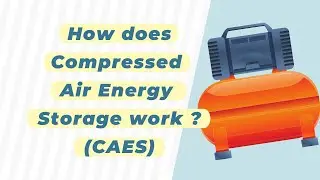 How to store electricity? Compressed Air Energy Storage (CAES)