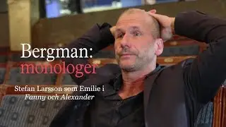 Bergman: monologer &ndash; Stefan Larsson som Emilie i Fanny och Alexander