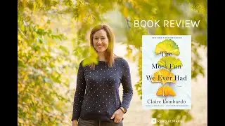 Book Review - The Most Fun We Ever Had by Claire Lombardo