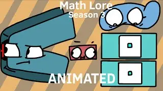Math Lore Season 3 Animated!