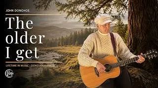 THE OLDER I GET - THE BETTER I FEEL - IRISH SINGER - JOHN DONOHOE MUSIC - ALAN JACKSON COVER