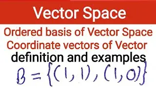 51. Ordered basis and coordinate vector in a vector space | Linear Algebra