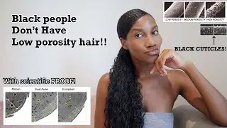 BLACK PEOPLE CANT HAVE LOW POROSITY HAIR Pt.2! | The science behind african hair cuticles