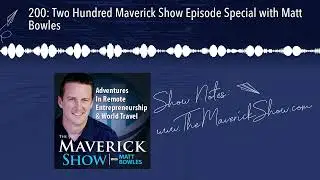 200: Two Hundred Maverick Show Episode Special with Matt Bowles