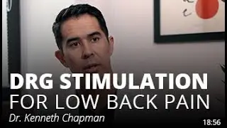 Dr. Ken Chapman: Dorsal Root Ganglion (DRG) Stimulation for Low Back Pain