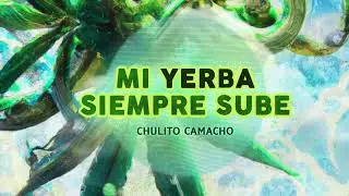 Mi yerba siempre sube-Chulito Camacho