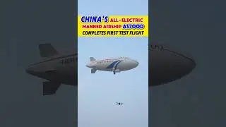 China's All-Electric Manned #Airship AS700D Completes First Test Flight #china #likechina #tech