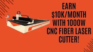 Earn $10K/Month with 1000W CNC Fiber Laser Cutter!