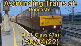 Astounding Trains at Doncaster (Class 47s) (30/04/22)